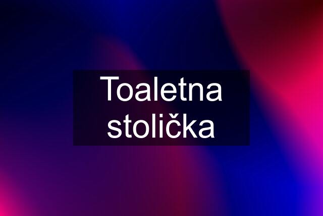 Toaletna stolička