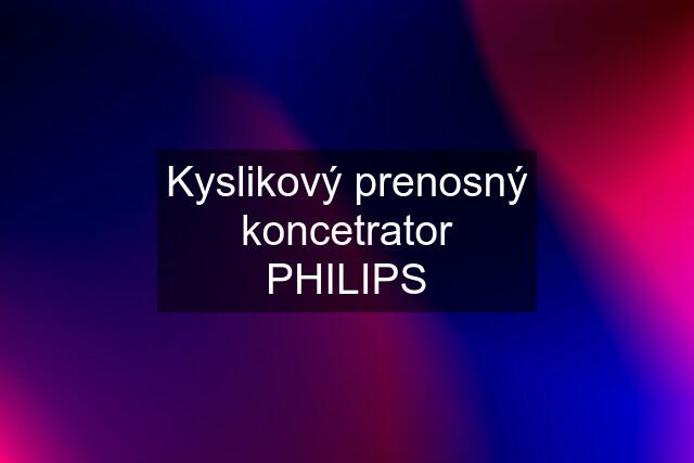 Kyslikový prenosný koncetrator PHILIPS