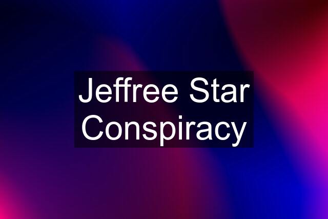 Jeffree Star Conspiracy