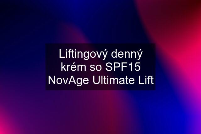 Liftingový denný krém so SPF15 NovAge Ultimate Lift