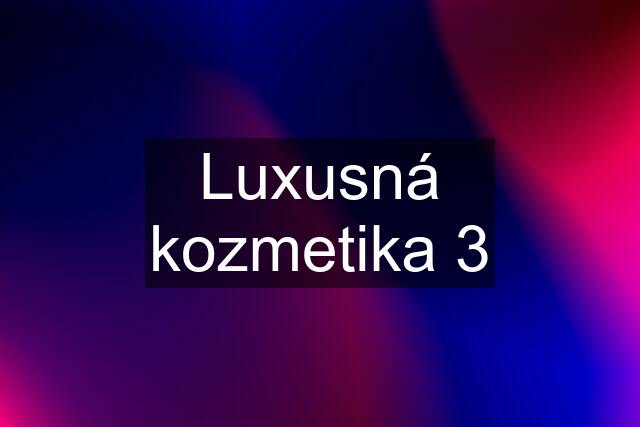 Luxusná kozmetika 3