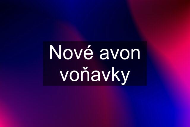 Nové avon voňavky