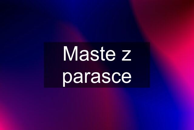 Maste z parasce