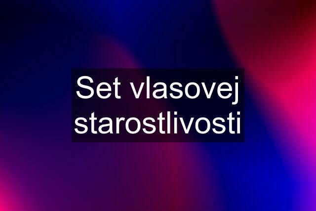 Set vlasovej starostlivosti