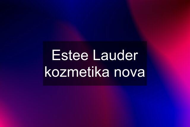 Estee Lauder kozmetika nova