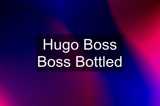 Hugo Boss Boss Bottled