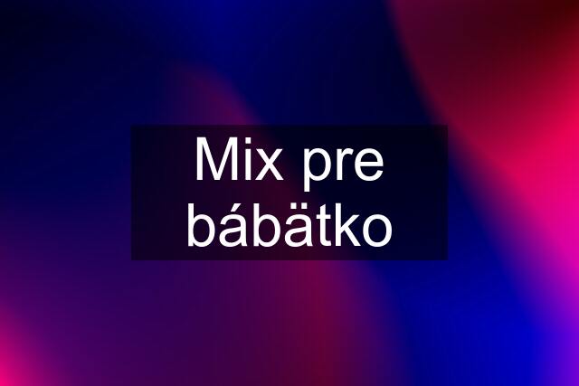 Mix pre bábätko