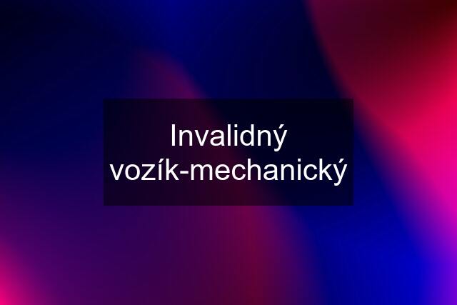 Invalidný vozík-mechanický