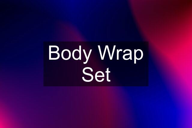 Body Wrap Set