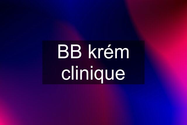 BB krém clinique