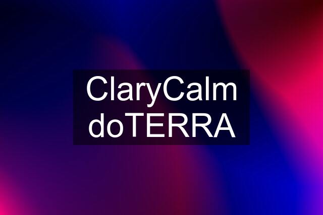 ClaryCalm doTERRA