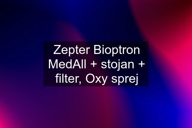 Zepter Bioptron MedAll + stojan + filter, Oxy sprej