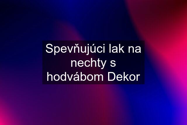 Spevňujúci lak na nechty s hodvábom Dekor