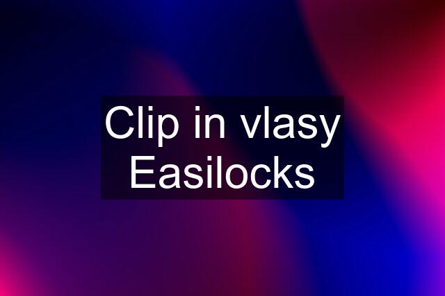 Clip in vlasy Easilocks