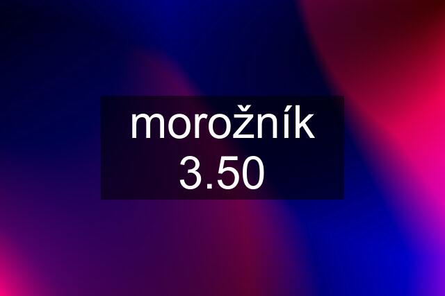 morožník 3.50