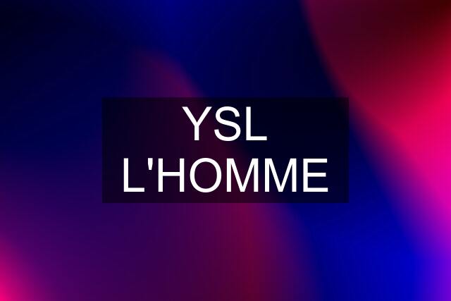 YSL L'HOMME