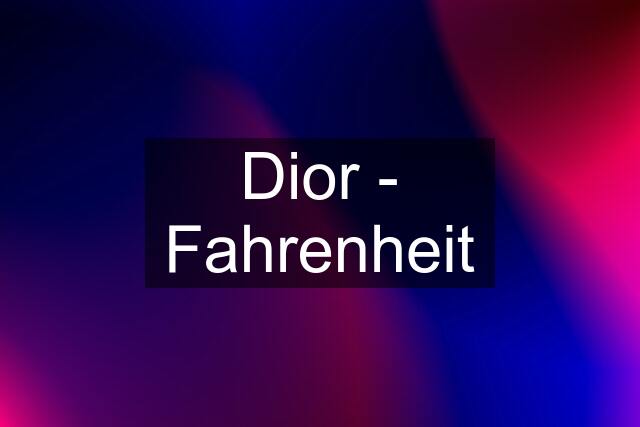 Dior - Fahrenheit