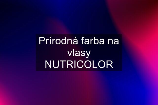 Prírodná farba na vlasy NUTRICOLOR