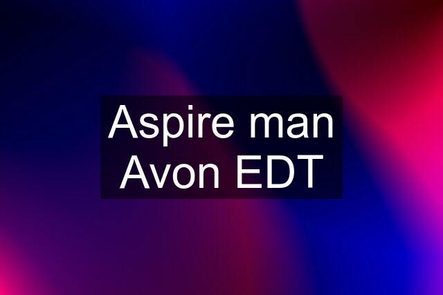 Aspire man Avon EDT