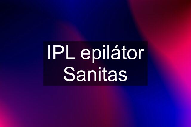 IPL epilátor Sanitas