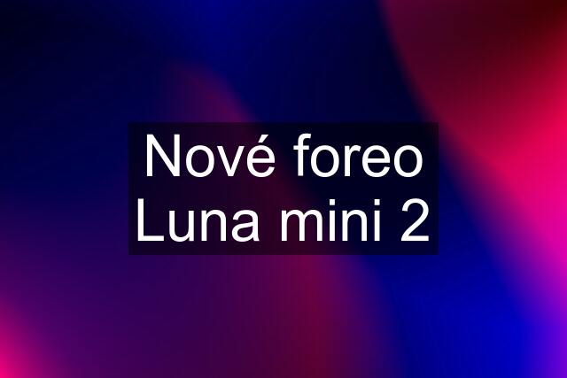 Nové foreo Luna mini 2