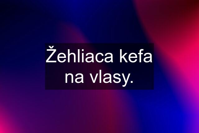 Žehliaca kefa na vlasy.