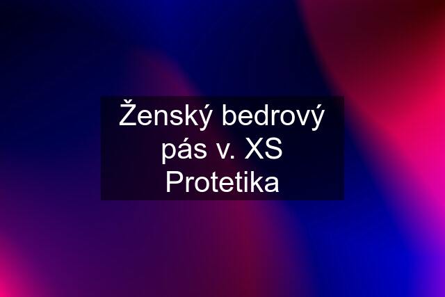 Ženský bedrový pás v. XS Protetika