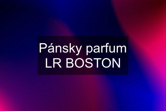 Pánsky parfum LR BOSTON