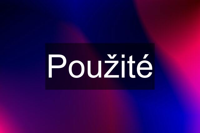 Použité