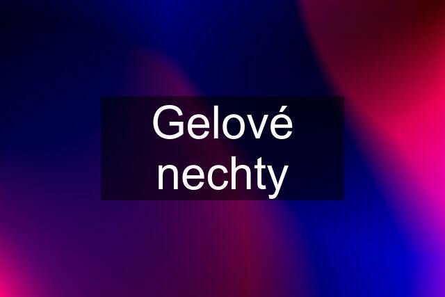 Gelové nechty