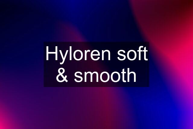 Hyloren soft & smooth