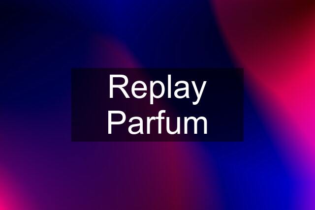 Replay Parfum