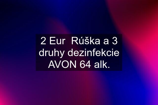 2 Eur  Rúška a 3 druhy dezinfekcie AVON 64 % alk.