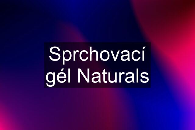 Sprchovací gél Naturals