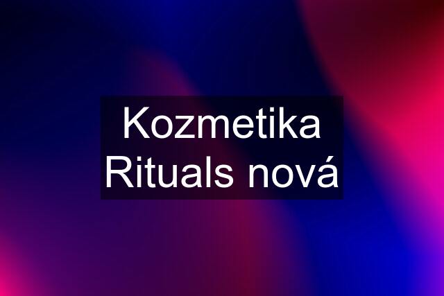 Kozmetika Rituals nová