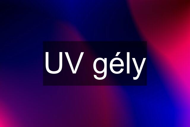 UV gély