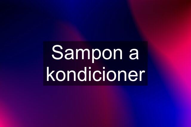 Sampon a kondicioner