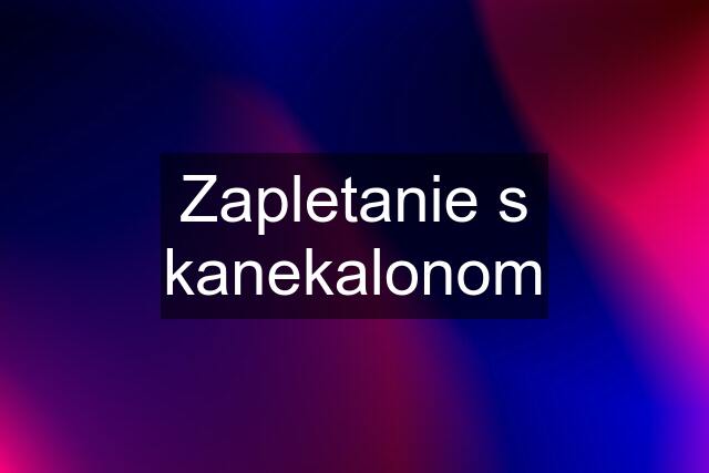 Zapletanie s kanekalonom