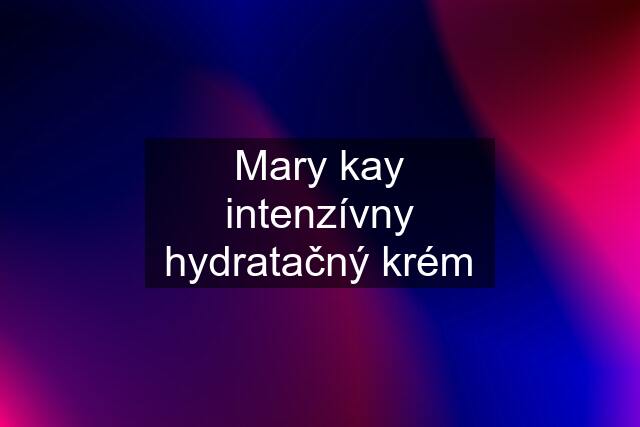 Mary kay intenzívny hydratačný krém