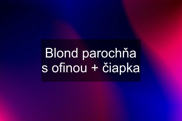 Blond parochňa s ofinou + čiapka