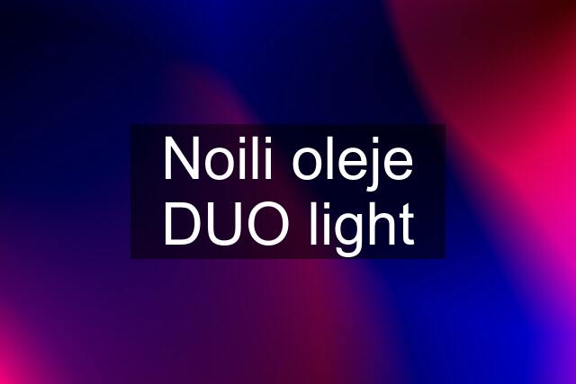 Noili oleje DUO light