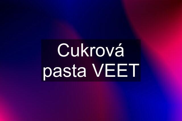 Cukrová pasta VEET