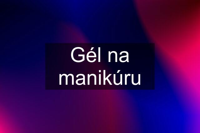 Gél na manikúru