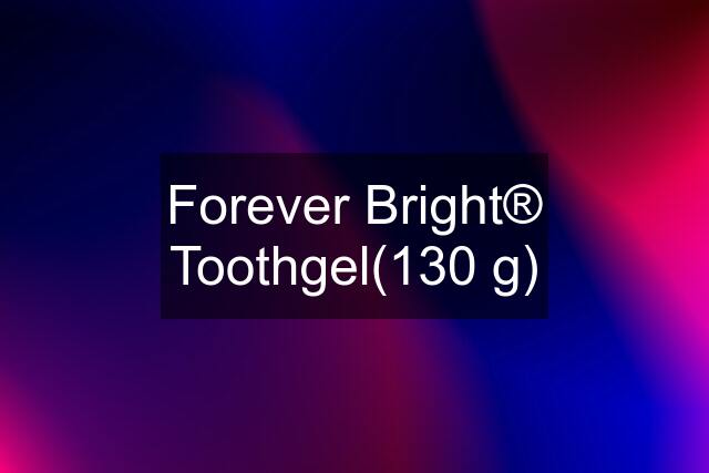 Forever Bright® Toothgel(130 g)