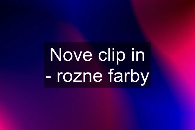 Nove clip in - rozne farby