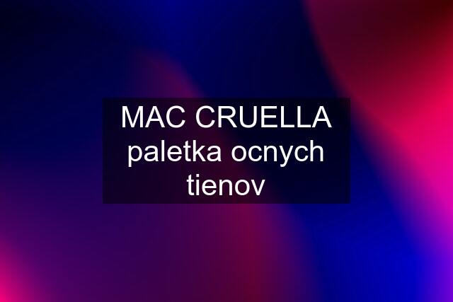 MAC CRUELLA paletka ocnych tienov