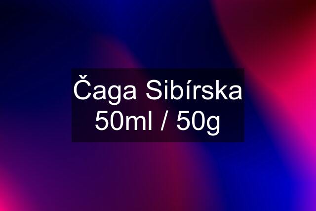 Čaga Sibírska 50ml / 50g