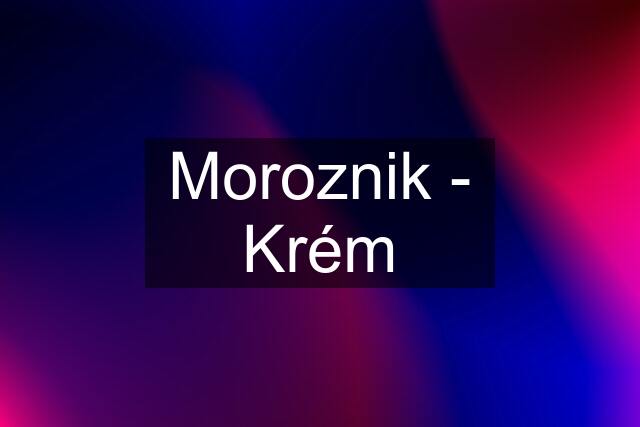 Moroznik - Krém