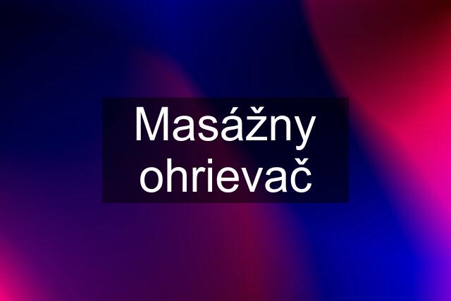 Masážny ohrievač