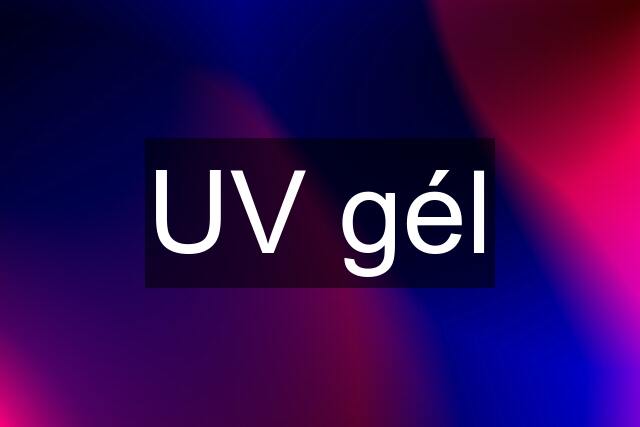 UV gél